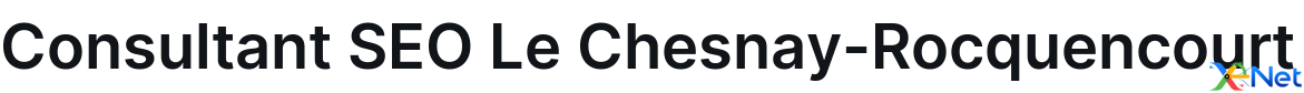 Consultant SEO Le Chesnay-Rocquencourt